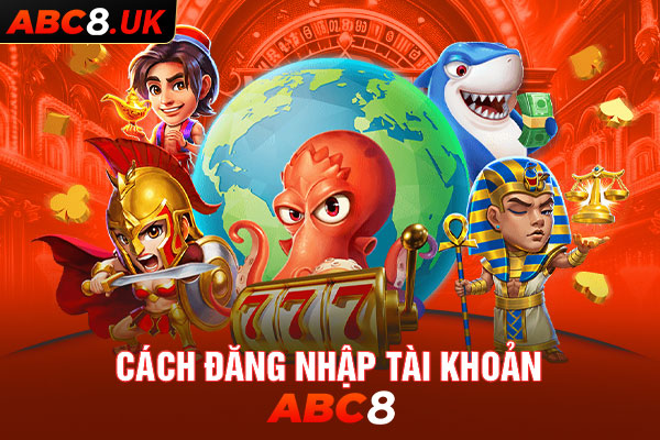 Cách đăng nhập vào tài khoản nhà cái ABC8 chi tiết nhất