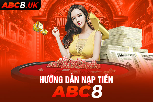 Hướng dẫn các bước nạp tiền tại ABC8