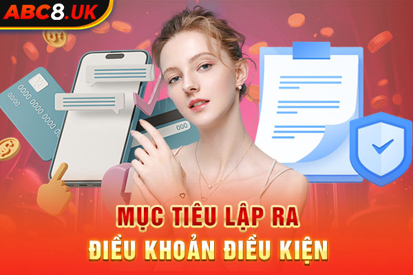 Mục tiêu của quy định về điều khoản và điều kiện tại ABC8